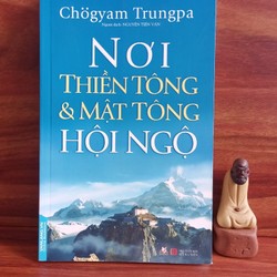 Nơi Thiền Tông & Mật Tông Hội Ngộ