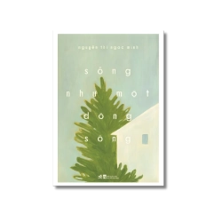 Sống như một dòng sông - Nguyễn Thị Ngọc Minh