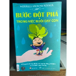 Bước Đột Phá Trong Việc Nuôi Dạy Con -Tác giả : Merrilee Browne Boyack- NXB Văn Học 2014-Kích Thước Bao Bì 16x24, Số trang 262 ,Hình thức Bìa Mềm- Sách lưu kho còn mới STB1577