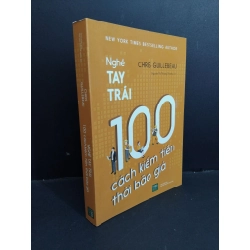 Nghề tay trái 100 cách kiếm tiền thời bão giá mới 90% bẩn nhẹ 2020 HCM2811 Chris Guillebeau MARKETING KINH DOANH