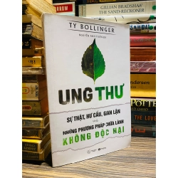 Ung thư: Sự thật, hư cấu, gian lận và những phương pháp chữa lành không độc hại - Ty Bollinger