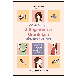 Cách Ứng Xử Thông Minh Và Thanh Lịch Của Phụ Nữ Nhật (2025) - Mika Tanaka