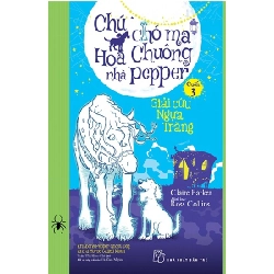 Chú chó ma Hoa chuông 03: Giải cứu Ngựa Trăng - Claire Barker Minh họa Ross Collins 2018 New 100% HCM.PO 47526