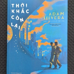 Thời khắc còn lại - Adam Silvera