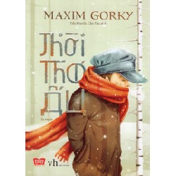 Thời Thơ Ấu (Tái Bản 2018) - Maxim Gorky [HCM] 26806