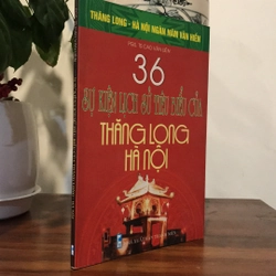 36 SỰ KIỆN LỊCH SỬ TIÊU BIỂU CỦA THĂNG LONG HÀ NỘI 508912