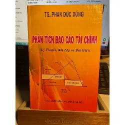 Phân Tích Báo Cáo Tài Chính ( lý thuyết, bài tập và bài giải) -TS Phan Đức Dũng- Sách mới 90% STB836 Blogmeo 27525