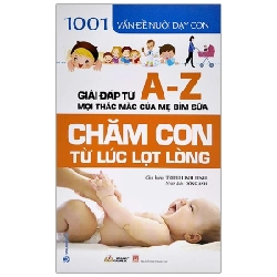 1001 Vấn Đề Nuôi Dạy Con - Chăm Con Từ Lúc Lọt Lòng - Triệu Linh Linh