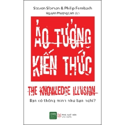 Ảo Tưởng Kiến Thức - Steven Sloman, Philip Fernbach 281389