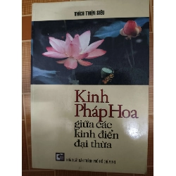Kinh Pháp Hoa giữa các kinh điển đại thừa - 1999 - 432 trang - TÂM LINH - TÔN GIÁO - THIỀN - ANTQ2911-67