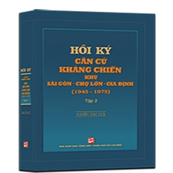 Hồi ký căn cứ kháng chiến khu Sài Gòn - Chợ Lớn - Gia Định (1945 - 1975 ) T2 mới 100% Nhiều tác giả 2015 HCM.PO 346208