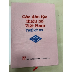 Các Dân Tộc Thiểu Số Việt Nam thế kỷ XX-NXB Chính Trị Quốc Gia 2001- Bìa vải,khổ 21x 30cm 475261
