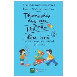 Phương Pháp Dạy Con Không Đòn Roi 2 - Daniel J. Siegel, Tina Payne Bryson 180823