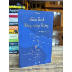 CHỮA LÀNH BẰNG NĂNG LƯỢNG - ABBY WYNNE ( LÊ HÀ LỘC CHUYỂN NGỮ )