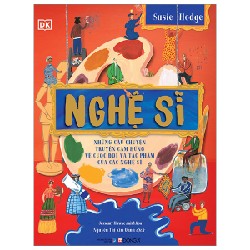 Nghệ Sĩ - Những Câu Chuyện Truyền Cảm Hứng Về Cuộc Đời Và Tác Phẩm Của Các Nghệ Sĩ (Bìa Cứng) - Susie Hodge, Jessamy Hawke, DK 175647