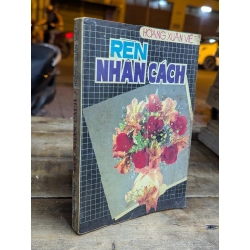 RÈN NHÂN CÁCH - HOÀNG XUÂN VIỆT 319201