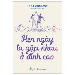 Hẹn Ngày Ta Gặp Nhau Ở Đỉnh Cao - Lý Thượng Long 288159