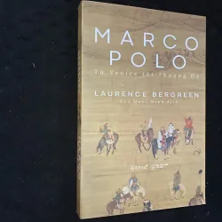 Marco Polo: Từ Venice tới Thượng Đô-Laurence Bergreen.  