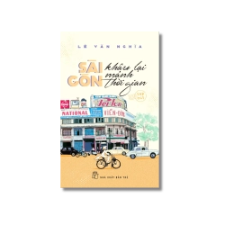 Sài Gòn khâu lại mảnh thời gian - Lê Văn Nghĩa