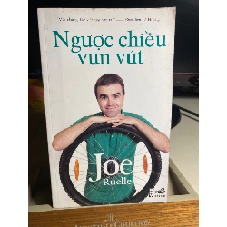 Ngược Chiều Vun Vút- Joe Ruelle- NXB Hội Nhà Văn- Nhã Nam Phát hành năm 2012-sách qua sử dụng còn tốt