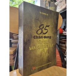 85 CHÂN DUNG VĂN HÓA VĂN CHƯƠNG VIỆT NAM - PHONG LÊ