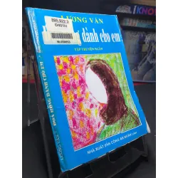 Đóa hồng dành cho em 1999 mới 60% ố vàng Lương Văn HPB0906 SÁCH VĂN HỌC Blogmeo21025