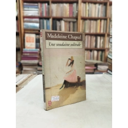 Une soudaine solitude - Madeleine Chapsal