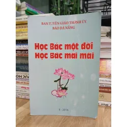 Học Bác một đời, học Bác mãi mãi – (Tập thể biên soạn)