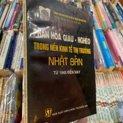 PHÂN HÓA GIÀU NGHÈO TRONG NỀN KINH TẾ THỊ TRƯỜNG NHẬT BẢN TỪ 1945 ĐẾN NAY