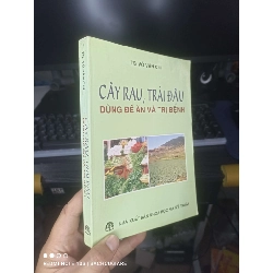 Cây Rau, Trái Đậu Dùng Để Ăn Và Trị Bệnh - Võ Văn Chi 2005 mới 80% ố Sách kiến thức tổng hợp HCM.TN2802