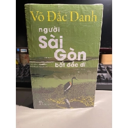 [Phiên Chợ Sách Cũ] Người Sài Gòn Bất Đắc Dĩ - Tuyển tập Võ Đắc Danh- NXB Trẻ 0506