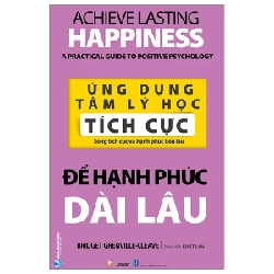 Ứng Dụng Tâm Lý Học Tích Cực - Để Hạnh Phúc Dài Lâu - Bridget Grenville-Cleave (Mới 100%) Sách tâm lý, Văn Lang Books - SÁCH ĐẠI HỌC