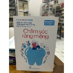 Chăm sóc răng miệng - Trần Minh Cường, Nguyễn Phan Thế Huy - Trần Minh Cường, Nguyễn Phan Thế Huy