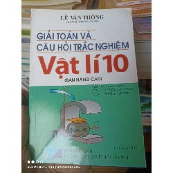 (Sách cũ SCGR) Giải Toán Và Câu Hỏi Trắc Nghiệm Vật Lí 10 (Ban Nâng Cao) - Lê Văn Thông 2007 VAVO-AK3ST1 Blogmeo090426
