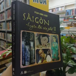 SÀI GÒN CHUYỆN ĐỜI CỦA PHỐ II - PHẠM CÔNG LUẬN