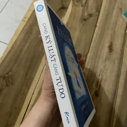 CÀNG KỶ LUẬT CÀNG TỰ DO - TUYẾT MAI DỊCH 1004685