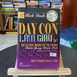 Dạy con làm giàu tập 5-tác giả Robert T. Kiyosaki & Sharon L. Lechter