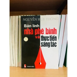 (Sách cũ SCGR) Bản lĩnh nhà phê bình và thực tiễn sáng tác - Nguyễn Huy Thông - Văn học VAVOH4-123 Blogmeo090426