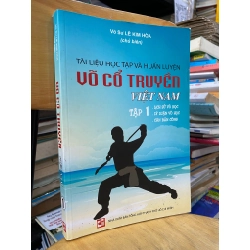 Tài liệu học tập và huấn luyện võ cổ truyền Việt Nam, tập 1 - Võ sư Lê Kim Hoa 290932