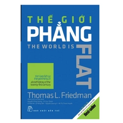 Thế Giới Phẳng - Tóm Lược Lịch Sử Thế Giới Thế Kỷ 20-Tác giả:Thomas L Friedman- bìa mềm 199241