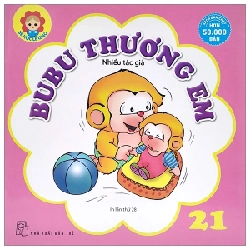 Bé Học Lễ Giáo - Bubu Tập 21: Thương Em - Nhiều Tác Giả (Mới 100%) Truyện thiếu nhi, NXB Trẻ - SÁCH ĐẠI HỌC