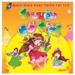 Ghép Hình Phát Triển Trí Tuệ - Truyện Cổ Tích - Nhiều Tác Giả