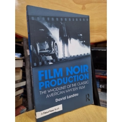 FILM NOIR PRODUCTION : THE WHODUNIT OF THE CLASSIC AMERICAN MYSTERY FILM (DAVID LANDAU) 119762