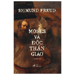 Moses Và Độc Thần Giáo - Sigmund Freud 105483