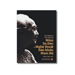Nữ Nghệ sĩ Tiền Phong Năm Sa Đéc và nghệ thuật sân khấu Nam Bộ - Thiện Mộc Lan