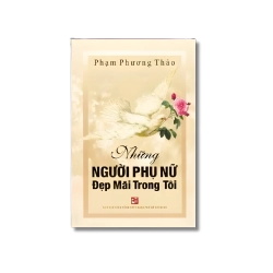 Những người phụ nữ đẹp mãi trong tôi - Phạm Phương Thảo Vanvosach