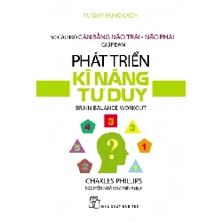 Tư duy đúng cách - Phát triển kĩ năng tư duy - Charles Phillips - 2020 - kỹ năng quản lý, Kỹ năng sống, NXB Trẻ Rebooks.vn