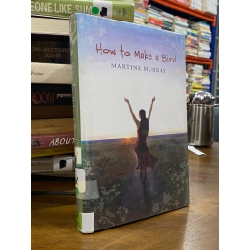 How to Make a Bird - Martine Murray