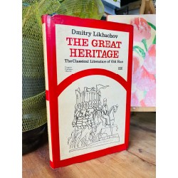 THE GREAT HERITAGE: THE CLASSICALLITERATURE OF OLD RUS - DMITRY LIKHACHOV