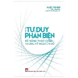 Nhập Môn Tư Duy Phản Biện - Kỹ Năng Thực Chiến Trong Kỷ Nguyên Số (2025) - Alec Fisher
